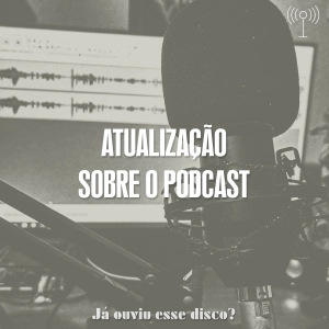 Atualização sobre o Podcast