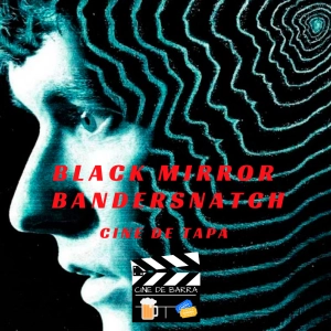 Cine de tapa 05 - Black Mirror: Bandersnatch