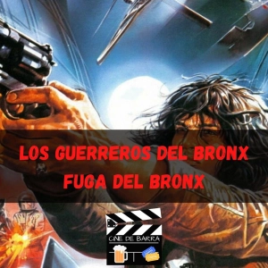 Cine de barra 4x14 - Los guerreros del Bronx y Fuga del Bronx con Abel Moriarty