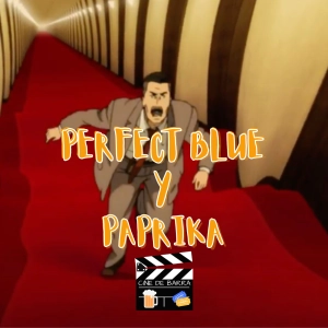 Cine de barra 8x07 - Perfect Blue y Paprika