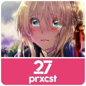 ProxCast Ep.27 – Wir weinen wegen Anime