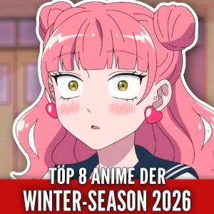 Season-ProxCast – Die 8 besten Animes der Winterseason 2026