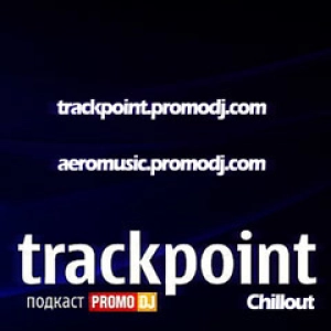 TRACKPOINT 438: Chillout with A.e.r.o. (Выпуск 438)