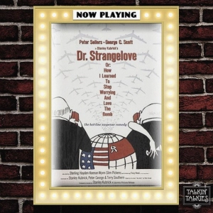 Talkin' Talkies 53 - Dr. Strangelove or: How I Learned to Stop Worrying and Love the Bomb