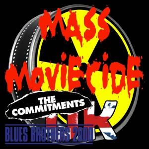 Mass Moviecide UK 147 The Commitments and Blues Brothers 2000
