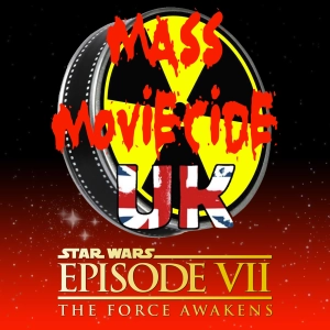 Mass Movicide UK 53 Star Wars Episode VII: The Force Awakens