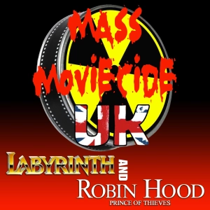 Mass Movicide UK 155 Labyrinth and Robin Hood Prince of Thieves