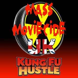 Mass Movicide UK 157 Kung Fu Hustle