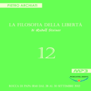 La Filosofia della Libertà - 12° Seminario - Rocca di Papa (RM), dal  28 al 30 settembre 2012