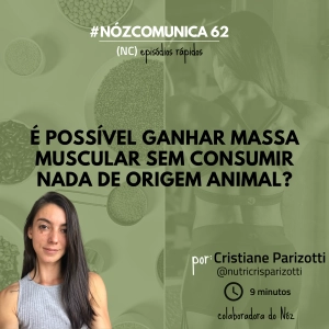 #NózComunica 62 – É possível ganhar massa muscular sem nada de origem animal? – por Cristiane Parizotti