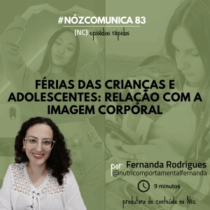 #NózComunica 83 – Férias das crianças e adolescentes: relação com a imagem corporal – por Fernanda Rodrigues