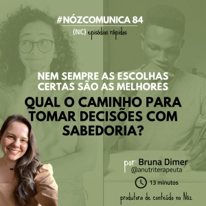 #NózComunica 84 – Qual o caminho para tomar decisões com sabedoria? – por Bruna Dimer
