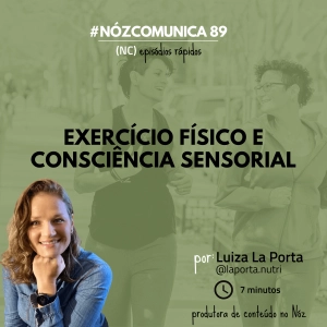 #NózComunica 89 – Exercício físico e consciência sensorial – por Luiza La Porta