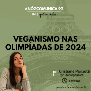 #NózComunica 92 – Veganismo nas olimpíadas de 2024 – por Cristiane Parizotti