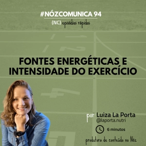 #NózComunica 94 – Fontes energéticas e intensidade do exercício – por Luiza La Porta