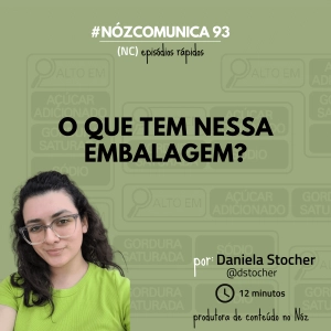 #NózComunica 93 – O que tem nessa embalagem? – por Daniela Stocher