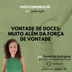 #NózComunica 98 – Vontade de doces: muito além da força de vontade – por Fernanda Rodrigues