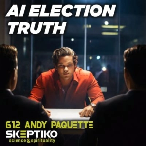 Andrew Paquette, AI Election Truth |612|