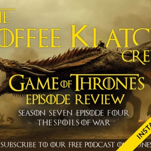 GOT - Instant Coffee S7 E4 The Spoils OF War