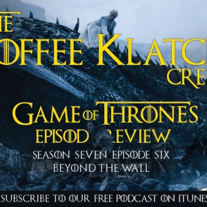 GOT -  S7 E6 Beyond the Wall