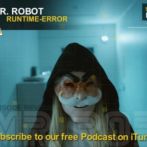 MrR – Mr Robot S3 E5 Runtime Error