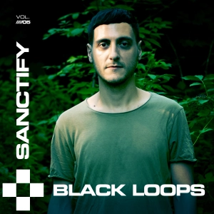 Black Loops - SANCTIFY Vol 5