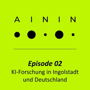 Episode 02 – KI-Forschung in Ingolstadt und Deutschland