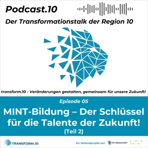 Podcast.10: MINT-Bildung – Der Schlüssel für die Talente der Zukunft! (Teil 2)
