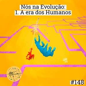 Nós na Evolução | 1. A Era dos Humanos