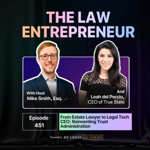 451. From Estate Lawyer to Legal Tech CEO: Reinventing Trust Administration with Leah Del Percio