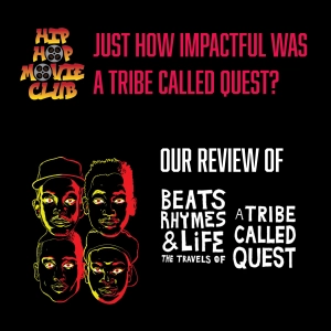 Our review of Beats, Rhyme and Life: The Travels of A Tribe Called Quest