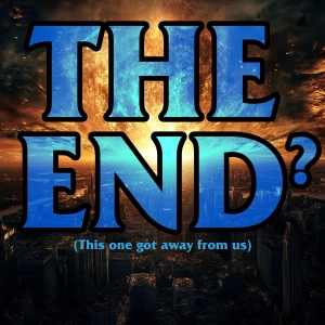 The End? The Apocalypse, Star Wars, and Why D&D Campaigns Never Finish