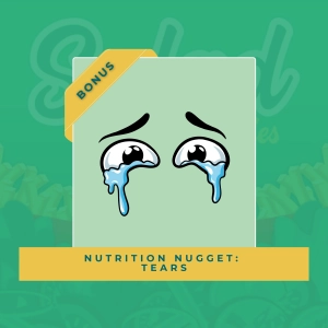 Nutrition Nugget: Tears