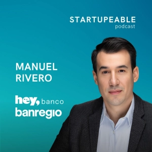 El Playbook de IA e Innovación Interna de Banregio y Hey Banco | Manuel Rivero Zambrano, Banregio