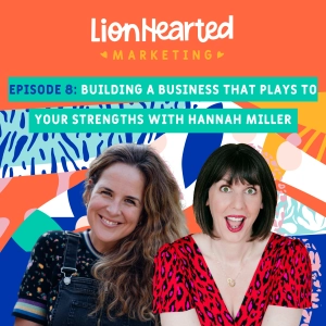 Building a business that plays to your strengths with Hannah Miller