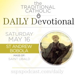 May 16 – S Ubald / S Andrew Bobola