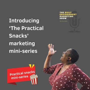 Ep 72: Introducing ‘The Practical Snacks’ marketing mini-series