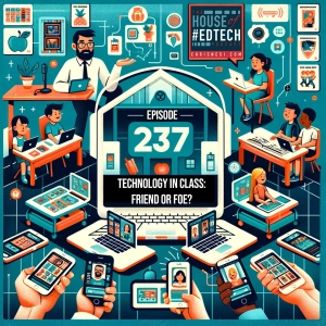 Technology in Your Classroom: Friend or Foe? - HoET237