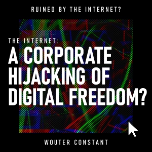 The Internet: A Corporate Hijacking of Digital Freedom?
