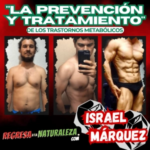 #18 > Trastornos Metabólicos, Prevención Y Tratamiento, Con Israel Márquez