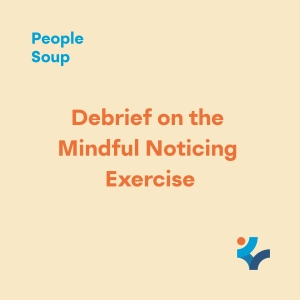 Debrief - Mindful Noticing Exercise