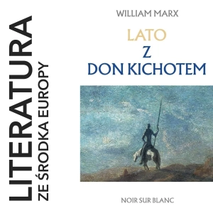 William Marx - Lato z Don Kichotem (2024) 🎙️ opowiada Agata Kozak