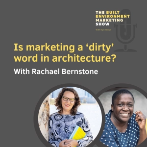 Is marketing a 'dirty' word in architecture? with Rachael Bernstone