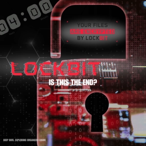 LockBit: Is this the end? | Deep Dive: Exploring Organized Crime