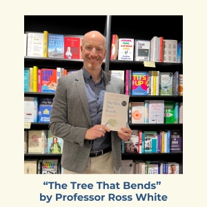 The Tree That Bends by Professor Ross White