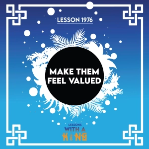 Lesson 1976: Make Them Feel Valued