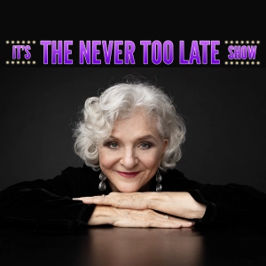 It's The Never Too Late Show