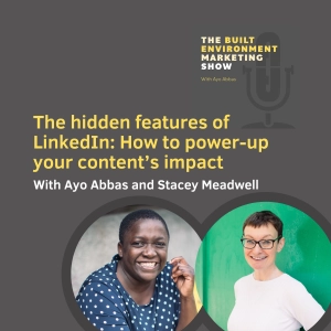 The hidden features of LinkedIn: How to power-up your content’s impact with Stacey Meadwell and Ayo Abbas