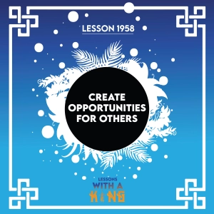 Lesson 1958: Create Opportunities For Others