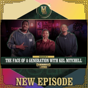 The Face Of A Generation W/ Kel Mitchell | The Underground Lounge S3 E.21